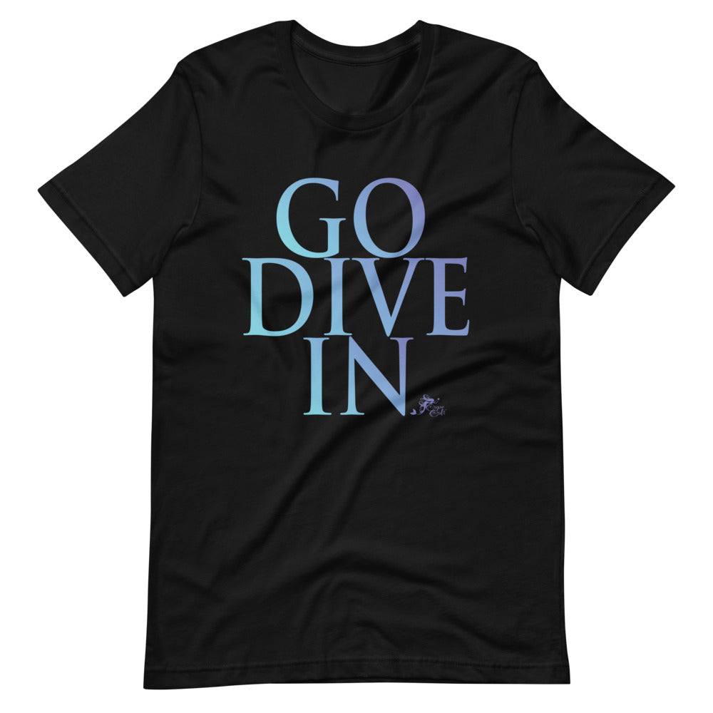 Go Dive In - Camiseta unisex
